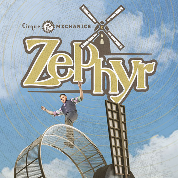Performer balancing on top of metal wheel atop a windmill with text Zephyr Cirque Mechanics.