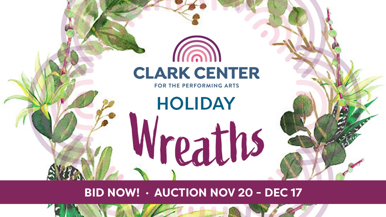 Clark Center Holiday Wreath Auction - Bid Now Nov 20 - Dec 17