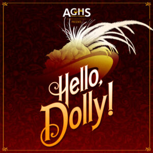 AGHS Theatre Company presents Hello, Dolly!