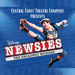 Central Coast Theatre Company presents Disney's Newsies