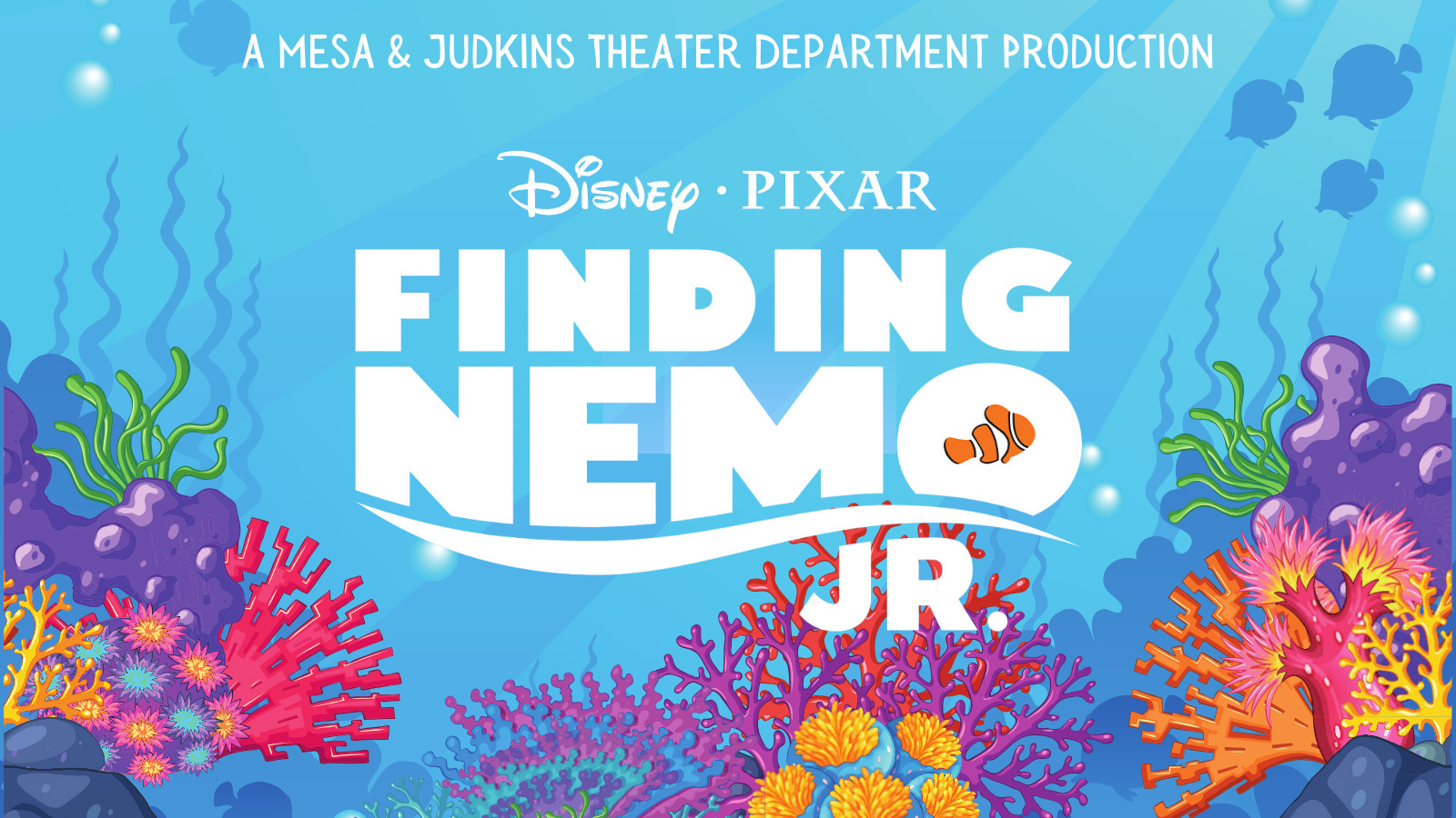 Mesa & Judkins Theater Department presents Disney Pixar Finding Nemo JR.
