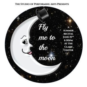 Moon with a top hat with text The Studio of Performing Arts Presents Fly Me to the Moon