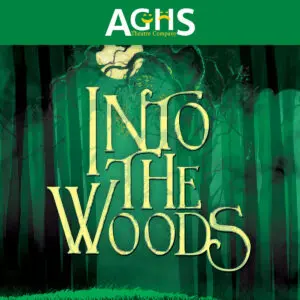 AGHS Theatre Company Into the Woods text with green woods background