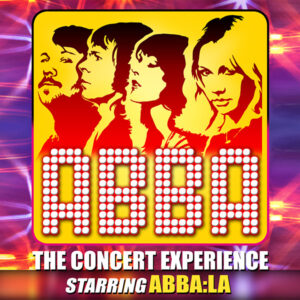 ABBA The Concert Experience Starring ABBA:LA