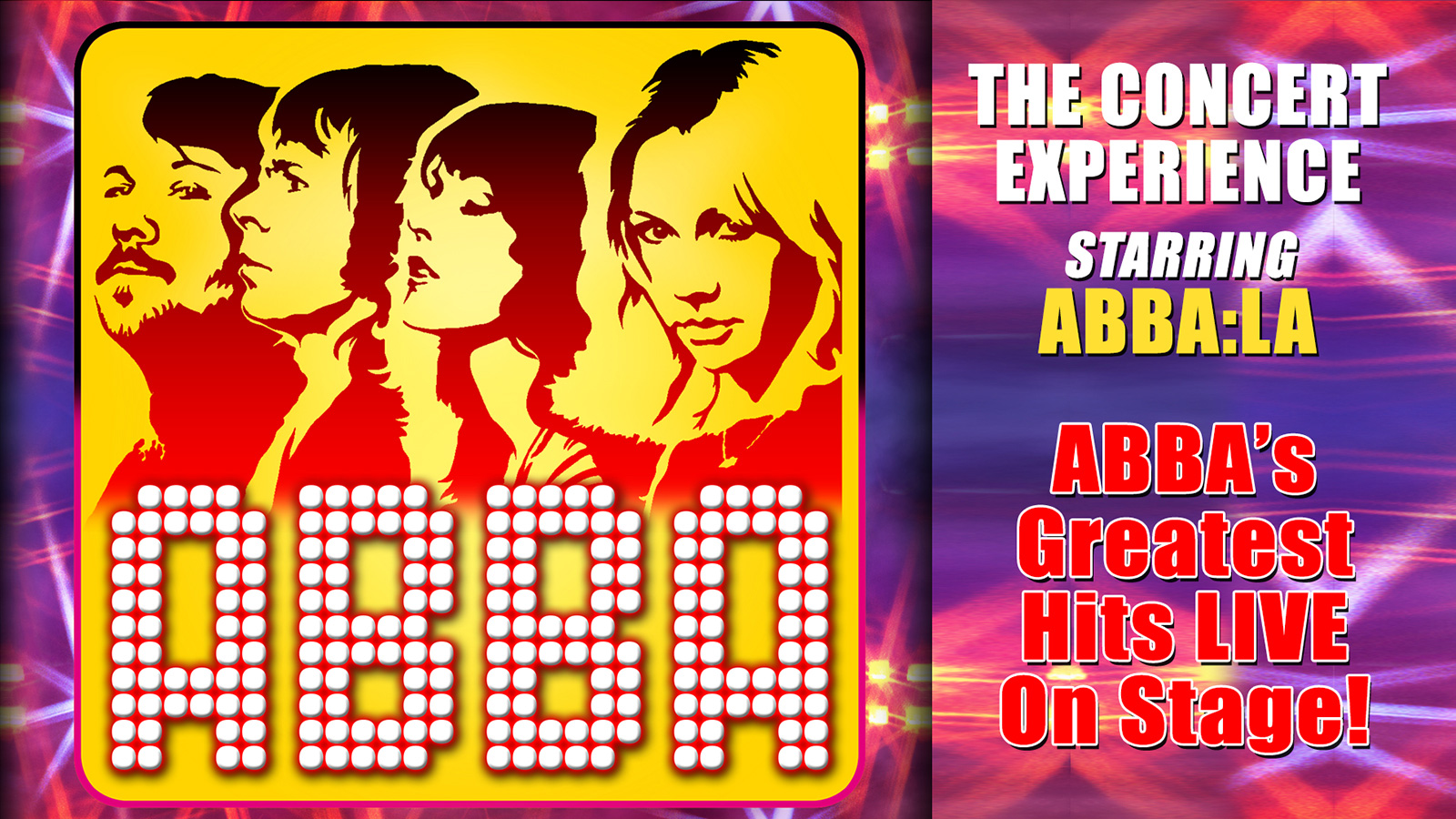 ABBA The Concert Experience Starring ABBA:LA ABBA's Greatest Hits LIVE On Stage!