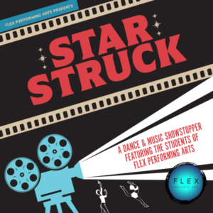 FLEX Performing Arts Presents STAR STRUCK