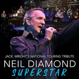 Jack Wright's National Touring Tribute: Neil Diamond Superstar