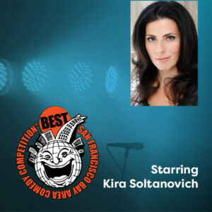 Best of San Francisco Comedy Competition featuring Kira Soltanovich