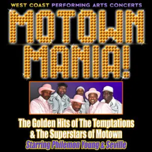 Motown Mania! - The Golden Hits of The Temptations and the Superstars of Motown Starring Philemon Young & Seville