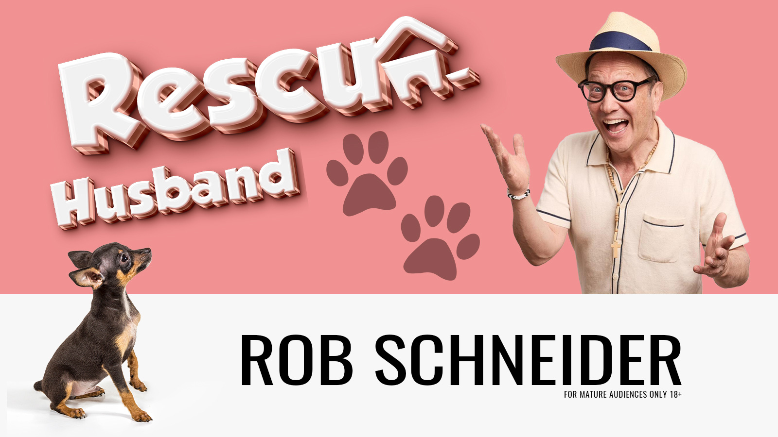 Rob Schneider: Rescue Husband - For Mature Audiences Only 18+ composite image with Rob Schneider and small chihuahua.