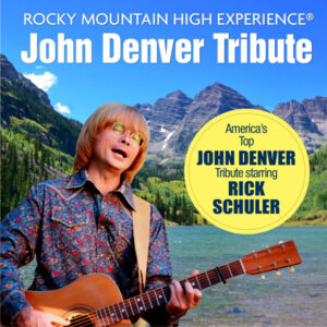 Rocky Mountain High Experience: John Denver Tribute Starring Rick Schuler