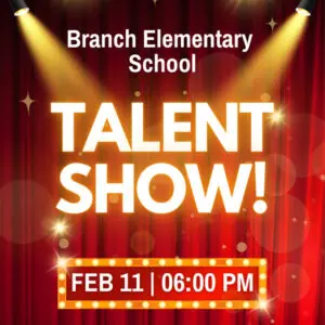 Branch Elementary Talent Show - February 11 @ 6:00 PM