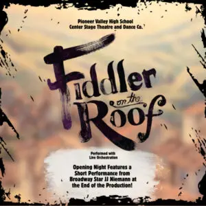 Pioneer Valley High School Center Stage Theatre and Dance co presents Fiddler on the Roof Performed with Live Orchestra