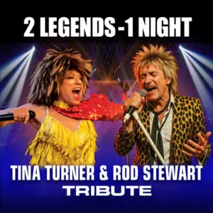 2 Legends - 1 Night -- Tina Turner & Rod Stewart Tribute
